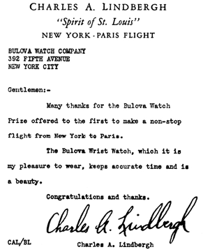Letter to Bulova from Charles A Lindbergh stating: Gentlemen:- many thanks for Bulova Watch prize offered first makenon-stop flight from new york paris. The Bulova Wrist Watch, which it is my pleasure to wear keeps accurate time is is a beauty. Congratulations and thanks. Charles A Lindbergh